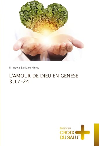 L'AMOUR DE DIEU EN GENESE 3,17-24 L'AMOUR DE DIEU EN GENESE 3,17-24 von Éditions Croix du Salut