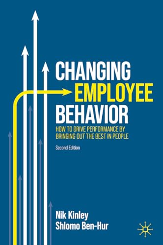 Changing Employee Behavior: How to Drive Performance by Bringing out the Best in People von Palgrave Macmillan