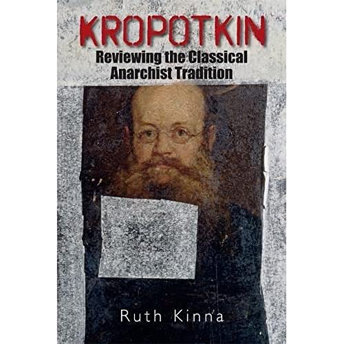 Kropotkin: Reviewing the Classical Anarchist Tradition