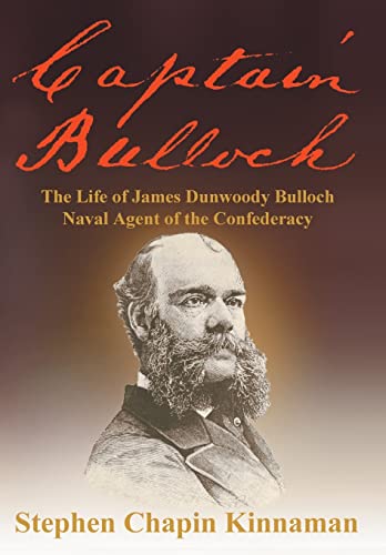 CAPTAIN BULLOCH: The Life of James Dunwoody Bulloch, Naval Agent of the Confederacy von Booklocker.com, Inc.