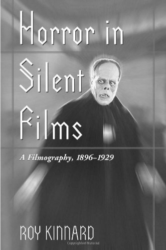 Horror in Silent Films: A Filmography, 1896-1929 (McFarland Classics S) von McFarland & Company