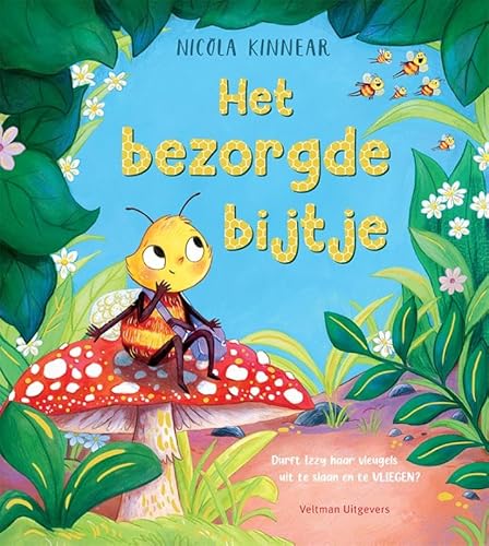 Het bezorgde bijtje: Durft Izzy haar vleugels uit te slaan en te vliegen? Het bezorgde bijtje: Durft Izzy haar vleugels uit te slaan en te vliegen? von Veltman Uitgevers B.V.
