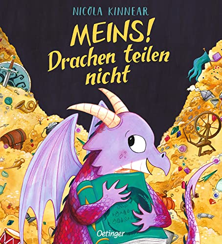 Meins! Drachen teilen nicht: Drachenstarkes Bilderbuch über die Freude am Teilen von Oetinger