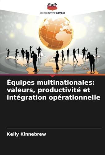 Équipes multinationales: valeurs, productivité et intégration opérationnelle: DE von Editions Notre Savoir