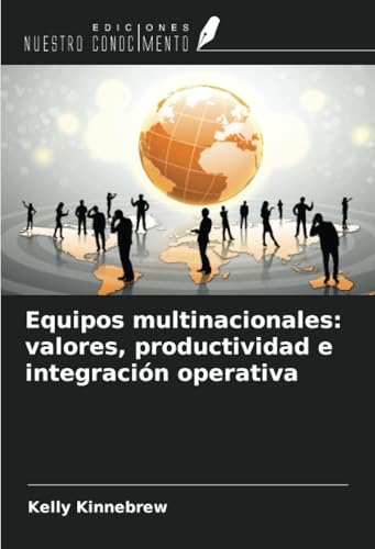 Equipos multinacionales: valores, productividad e integración operativa von Ediciones Nuestro Conocimiento