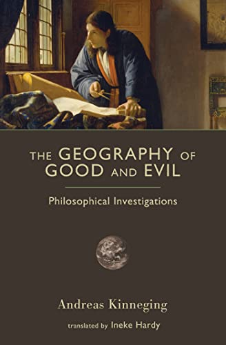 The Geography of Good and Evil: Philosophical Investigations (Crosscurrents (ISI Books))