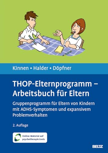 THOP-Elternprogramm - Arbeitsbuch für Eltern: Gruppenprogramm für Eltern von Kindern mit ADHS-Symptomen und expansivem Problemverhalten. Mit Online-Material THOP-Elternprogramm - Arbeitsbuch für Eltern: Gruppenprogramm für Eltern von Kindern mit ADHS-Symptomen und expansivem Problemverhalten. Mit Online-Material von Beltz