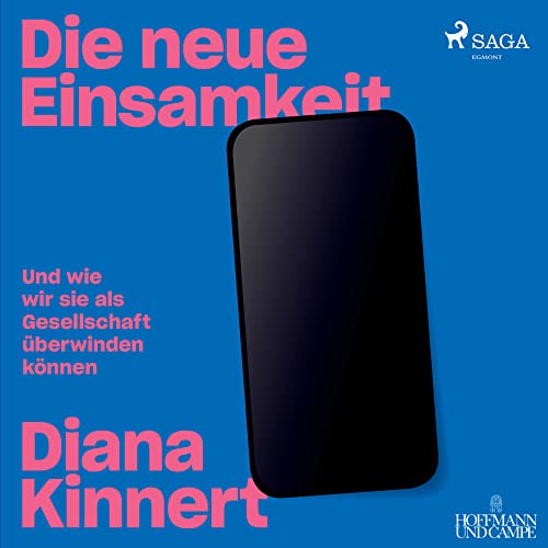 Die neue Einsamkeit: Und wie wir sie als Gesellschaft überwinden können von CD