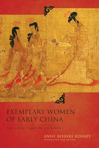 Exemplary Women of Early China: The Lienü Zhuan of Liu Xiang (Translations from the Asian Classics)