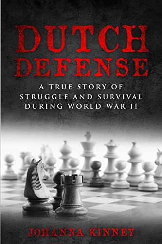 Dutch Defense: A true story of struggle and survival during World War II (WWII Historical Fiction)