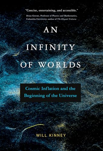 An Infinity of Worlds: Cosmic Inflation and the Beginning of the Universe