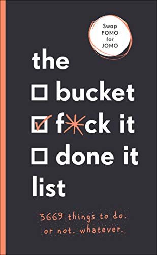The Bucket, F*ck it, Done it List: 3,669 Things to Do. Or Not. Whatever von Pop Press