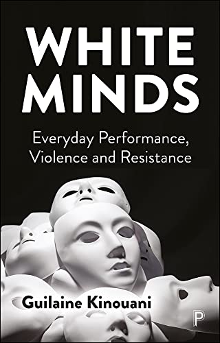 White Minds: Everyday Performance, Violence and Resistance von Policy Press