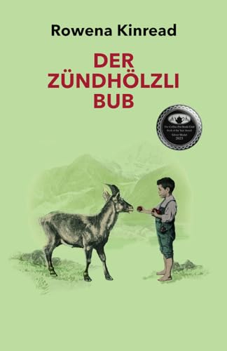 Der Zündhölzli Bub: Jakob, ein einfacher Bauer, ist trotz aller Widrigkeiten entschlossen, Gerechtigkeit für seine Tochter zu erreichen. von Goldcrest Books International Ltd