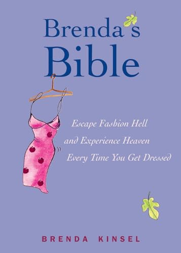 Brenda's Bible: Escape Fashion Hell and Experience Heaven Every Time You Get Dressed