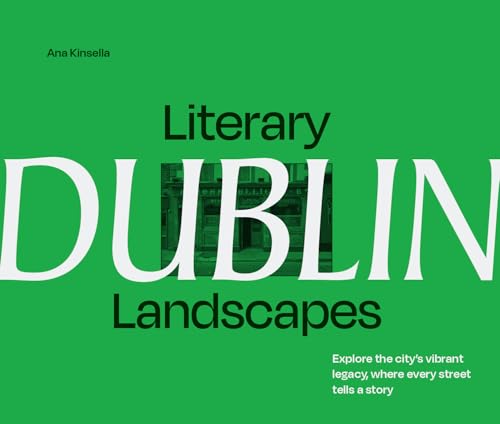 Literary Landscapes: Dublin: A new photographic guide to Ireland’s capital city for lovers of bookshops, reading and culture – a great St Patrick’s Day 2025 gift Literary Landscapes: Dublin: A new photographic guide to Ireland’s capital city for lovers of bookshops, reading and culture – a great St Patrick’s Day 2025 gift von Pavilion Books