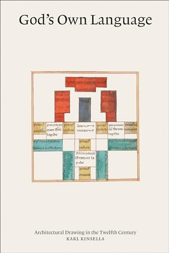 God’s Own Language: Architectural Drawing in the Twelfth Century von The MIT Press