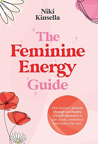 The Feminine Energy Guide: FROM SELF-REJECTION TO SOUL CONNECTION One woman’s journey of spirituality and self-discovery to gain clarity, confidence and awaken your soul.
