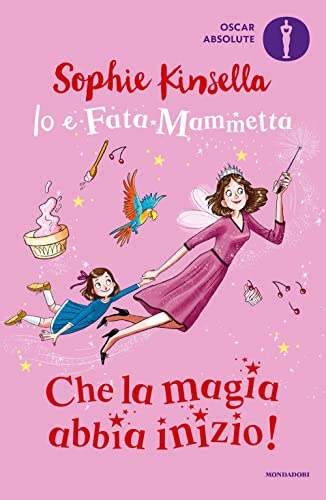 Che la magia abbia inizio! Io e Fata Mammetta (Oscar absolute) von Mondadori