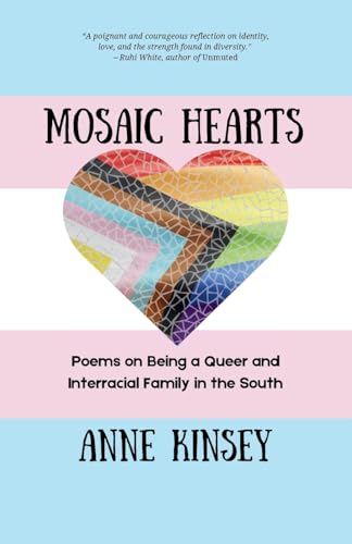 Mosaic Hearts: Poems on Being a Queer and Interracial Family in the South von Tehom Center Publishing