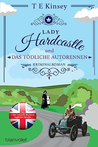 Lady Hardcastle und das tödliche Autorennen: Kriminalroman (Ein englischer Wohlfühlkrimi, Band 3)