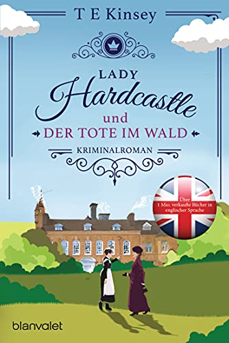 Lady Hardcastle und der Tote im Wald: Kriminalroman (Ein englischer Wohlfühlkrimi, Band 1)