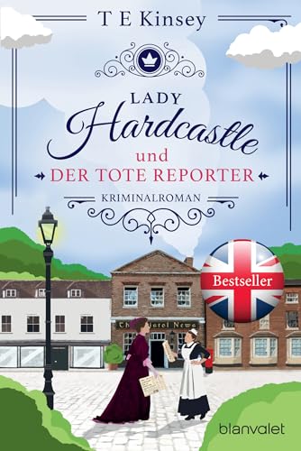 Lady Hardcastle und der tote Reporter: Kriminalroman (Ein englischer Wohlfühlkrimi, Band 5)