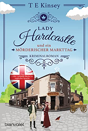 Lady Hardcastle und ein mörderischer Markttag: Kriminalroman (Ein englischer Wohlfühlkrimi, Band 2)