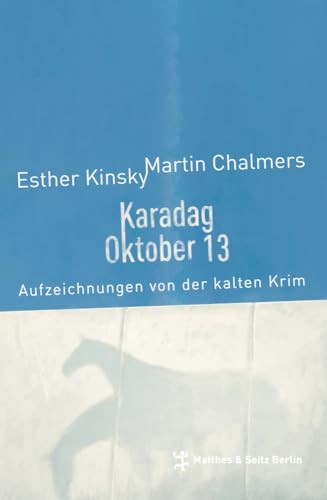 Karadag Oktober 13: Aufzeichnungen von der kalten Krim von Matthes & Seitz Berlin