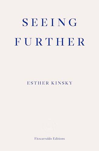 Seeing Further: Esther Kinsky