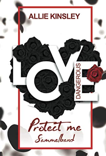 Dangerous Love: Protect Me - Sammelband Dangerous Love: Protect Me - Sammelband