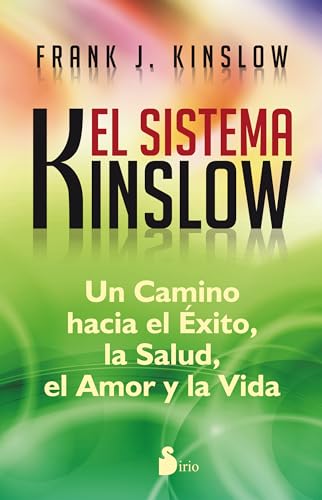 El Sistema Kinslow = The Kinslow System: Un Camino Hacia El Exito, La Salud, El Amor Y La Vida von Editorial Sirio