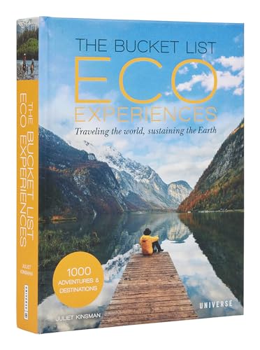 The Bucket List Eco Experiences: Traveling the World, Sustaining the Earth (Bucket Lists) von Universe Publishing