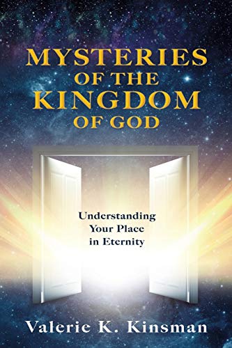Mysteries of the Kingdom of God: Understanding Your Place in Eternity von Xulon Press