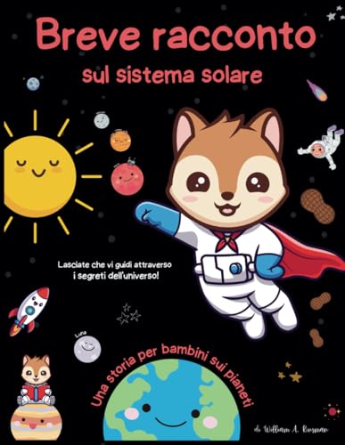 Breve racconto sul sistema solare - Una storia per bambini sui pianeti: Libro di storie educative sull'esplorazione dello spazio extra-atmosferico per ... spaziali per giovani esploratori, Band 1) von Independently published