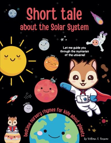 Short Tale About the Solar System - Bedtime Nursery Rhymes Book for Kids About Planets, Space and Universe, from Sun, through Earth to Pluto: ... Space Adventures for Young Explorers, Band 1)
