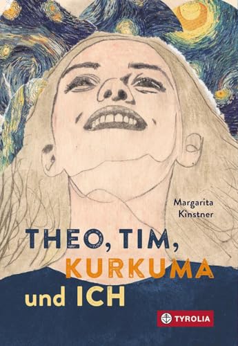 Theo, Tim, Kurkuma und ich: Feinfühlig erzählter Jugendroman über Verlust, Trauer, Freundschaft, die erste Liebe und darüber, welche Rolle Kunst dabei spielen kann von TYROLIA Gesellschaft m. b. H.