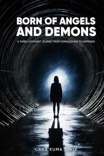Born of Angels and Demons: A Three-Continent Journey from Homelessness to Happiness von Independently published