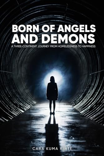 Born of Angels and Demons: A Three-Continent Journey from Homelessness to Happiness von Independently published