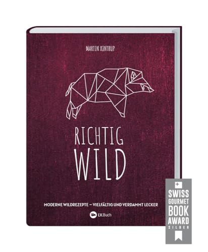 Richtig Wild!: Moderne Wild-Rezepte – vielfältig und verdammt lecker. 40 Wild-Gerichte & 8 komplette Menüs. Reh und Hirsch I Hase und Kaninchen I Wildschwein und Wildgeflügel. Richtig Wild!: Moderne Wild-Rezepte – vielfältig und verdammt lecker. 40 Wild-Gerichte & 8 komplette Menüs. Reh und Hirsch I Hase und Kaninchen I Wildschwein und Wildgeflügel.