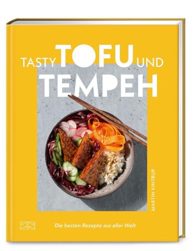 Tasty Tofu und Tempeh: Die besten Rezepte aus aller Welt von ZS Verlag