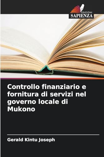 Controllo finanziario e fornitura di servizi nel governo locale di Mukono: DE von Edizioni Sapienza