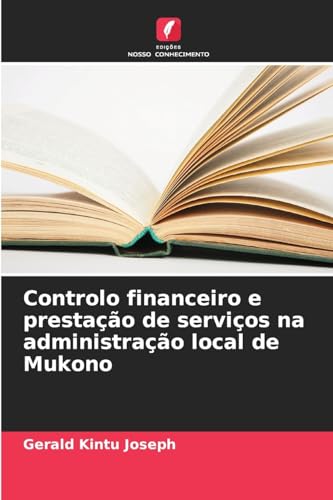 Controlo financeiro e prestação de serviços na administração local de Mukono von Edições Nosso Conhecimento