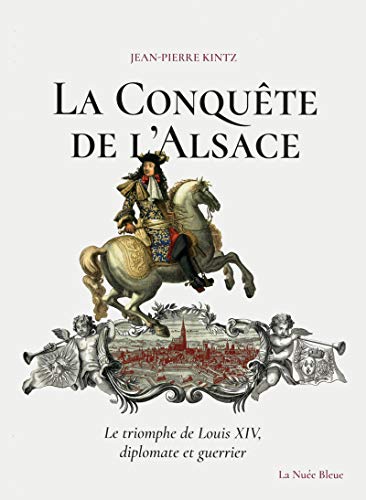 La Conquête de l'Alsace - Le triomphe de Louis XIV, diplomate et guerrier von PDV NUEE BLEUE