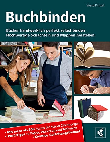 Buchbinden - Bücher handwerklich perfekt selbst binden: Hochwertige Schachteln und Mappen herstellen - Mit mehr als 500 Schritt für Schritt ... und Techniken - Kreative Gestaltungsfreiheit von Books on Demand GmbH