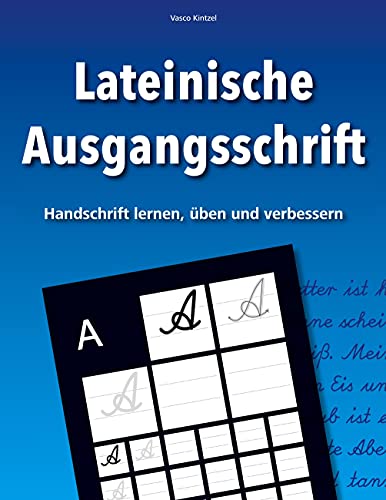 Lateinische Ausgangsschrift - Handschrift lernen, üben und verbessern von Books on Demand GmbH