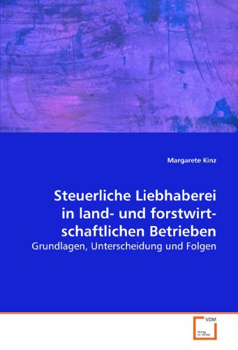 Steuerliche Liebhaberei in land- und forstwirtschaftlichen Betrieben: Grundlagen, Unterscheidung und Folgen von VDM Verlag