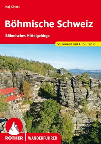 Böhmische Schweiz: Böhmisches Mittelgebirge. 55 Touren mit GPS-Tracks (Rother Wanderführer) von Rother Bergverlag