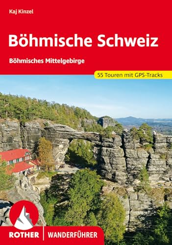 Böhmische Schweiz: Böhmisches Mittelgebirge. 55 Touren mit GPS-Tracks (Rother Wanderführer) von Bergverlag Rother