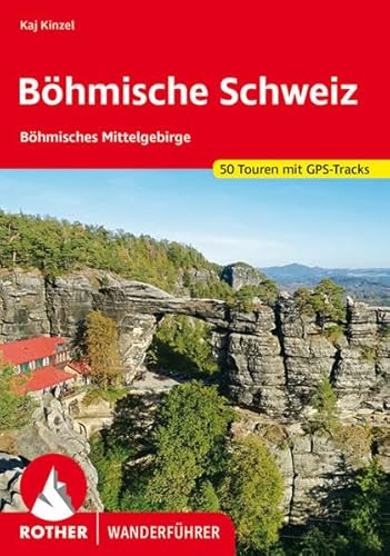 Böhmische Schweiz: Böhmisches Mittelgebirge. 50 Touren mit GPS-Tracks (Rother Wanderführer)